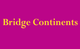 Bridge Continents
